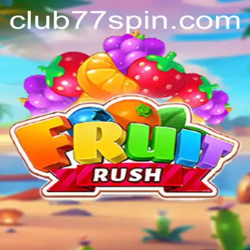 Discover the World of FruitRush: The Thrilling Adventure of CLUB77