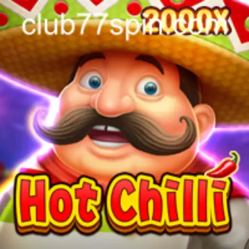 Delve into HotChilli with CLUB77: A Thrilling Game Experience